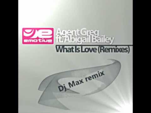 Agent Greg Ft  Abigail Bailey - What Is Love (Dj_Max Remix)
