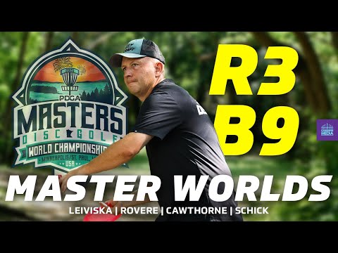 2025 PDGA Professional Masters World Championships | R3B9 | Leiviska, Rovere, Cawthorne, Schick