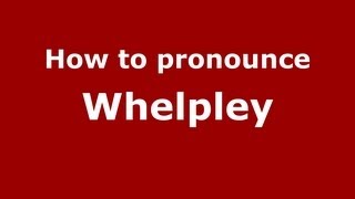 How to pronounce Whelpley