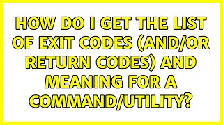 How do I get the list of exit codes (and/or return codes) and meaning for a command/utility?
