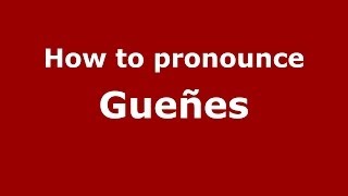 How to pronounce Gueñes