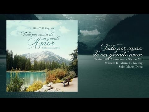 Ir. Miria T. Kolling Ft. Maria Diniz - Tudo por causa de um grande amor