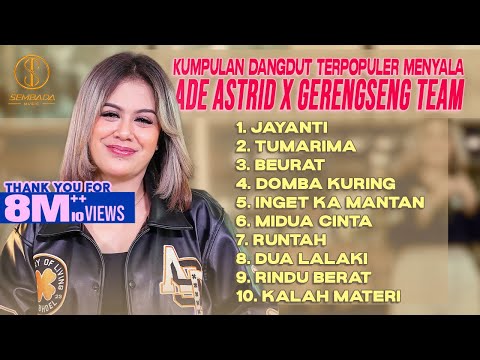 KUMPULAN DANGDUT TERPOPULER MENYALA ADE ASTRID X GERENGSENG TEAM - JAYANTI, TUMARIMA, BEURAT