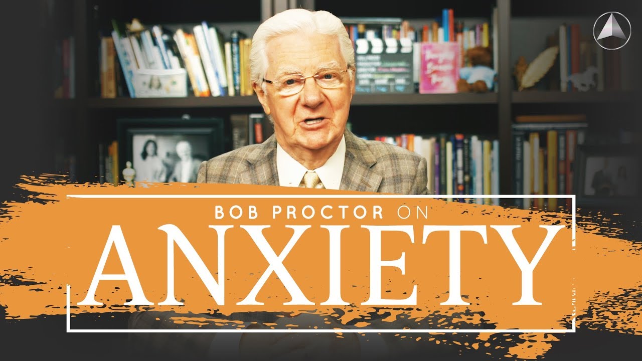 Bob Proctor Reveals The Secret To Overcoming Anxiety!