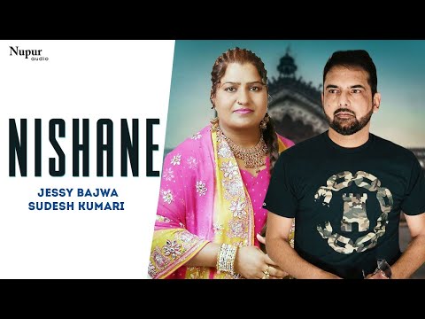 Nishane | Jessy Bajwa, Sudesh Kumari | Famous Punjabi Song | Nupur Audio