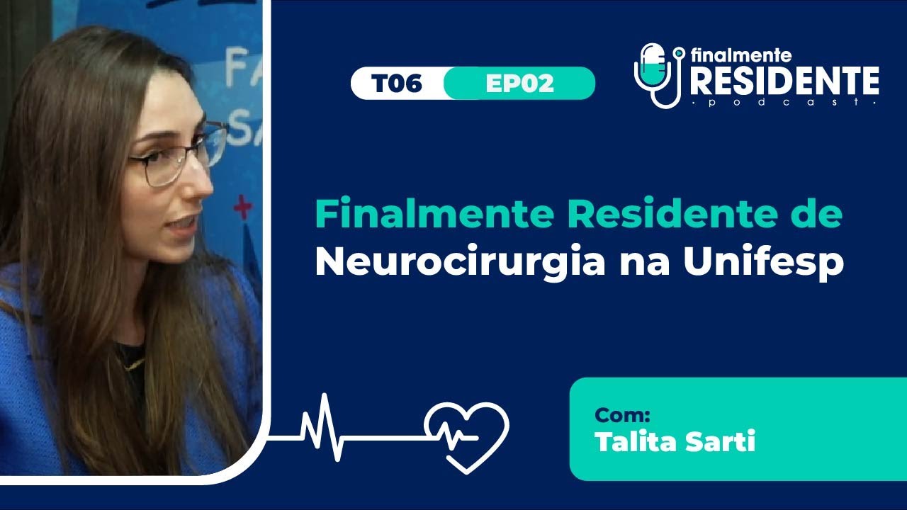 FR T06E02 — Finalmente Residente de Neurocirurgia na Unifesp