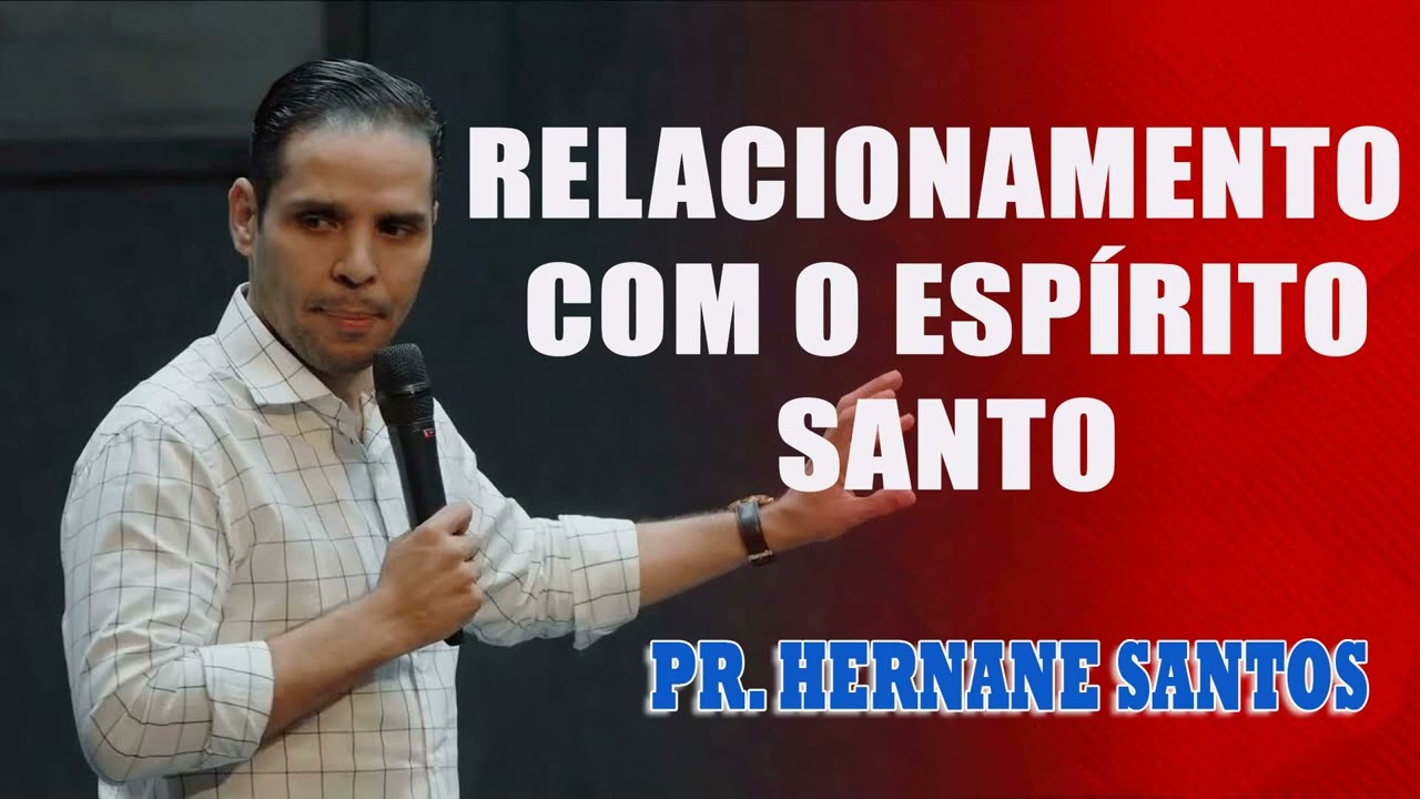 Pr. Hernane Santos - Relacionamento com o Espírito Santo
