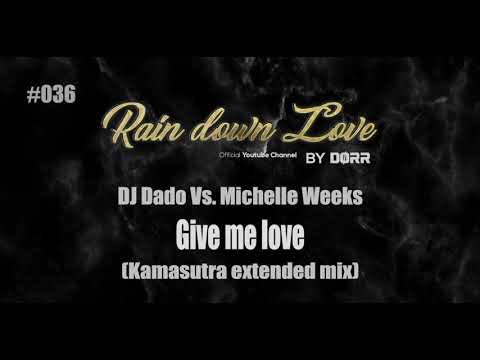 #036 - DJ Dado Vs. Michelle Weeks - Give me love (Kamasutra extended mix)