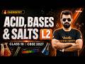Acid Bases Salts L2 Class 10 Chemistry CBSE 2027 Shimon Sir