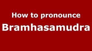 How to pronounce Bramhasamudra