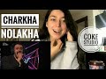 CHARKHA NOLAKHA SONG REACTION | Atif Aslam and Qayaas | Coke Studio