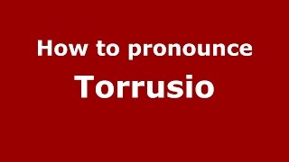 How to pronounce Torrusio