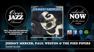 Johnny Mercer, Paul Weston & The Pied Pipers - Sugar Blues (1947)