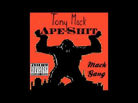 Tony Mack - Ape Shit (Prod. Tony Mack)  **BORN A MACK**
