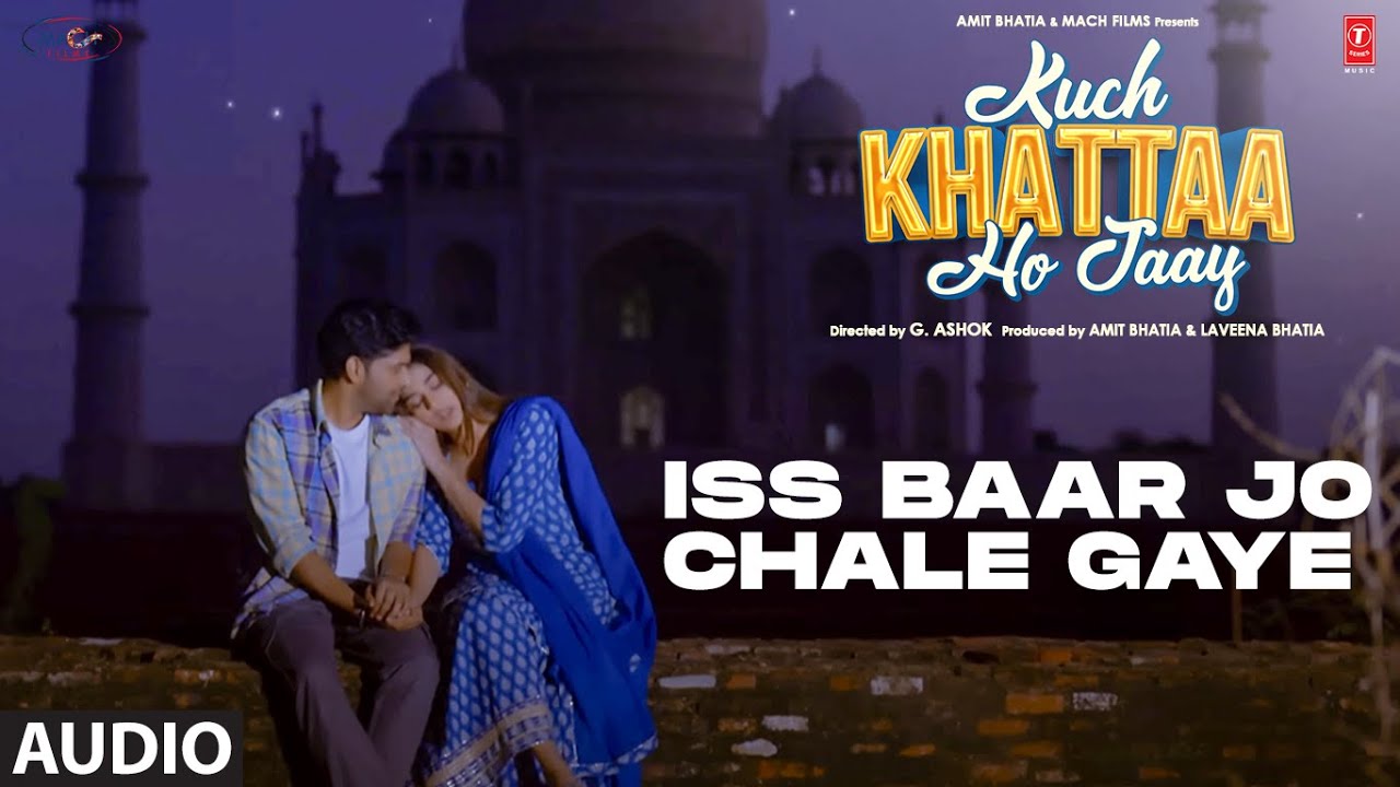 Iss Baar Jo Chale Gaye Lyrics | Kuch Khattaa Ho Jaay | Ravi Kumar Mishra