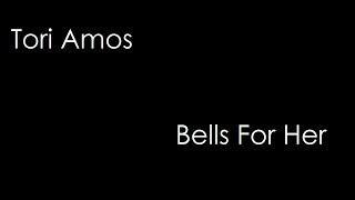 Tori Amos - Bells For Her (lyrics)