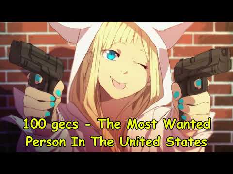 100 gecs - The Most Wanted Person In The United States NIGHTCORE