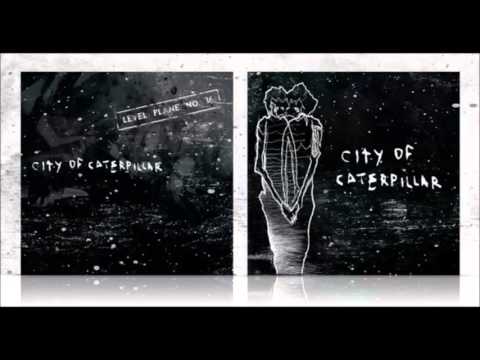 City of Caterpillar - A Heart Filled Reaction To Dissatisfaction (Demo)