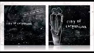 City of Caterpillar - A Heart Filled Reaction To Dissatisfaction (Demo)