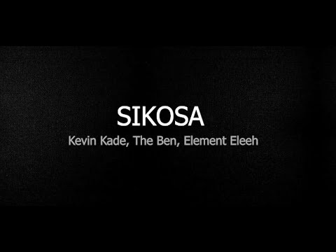 SIKOSA - Kevin Kade, The Ben, Element Eleeh (Official lyrics)