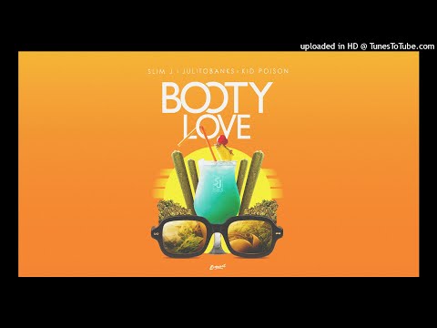 Slim J, Kid Poison, Julito Banks - Booty Love (Prod by Gannon) | Audio Oficial