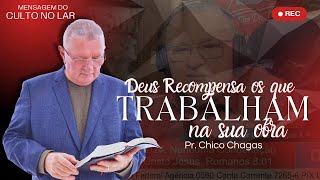 DEUS RECONPENSA OS QUE TRABALHAM NA SUA OBRA. PASTOR CHICO CHAGAS - CULTO NO LAR