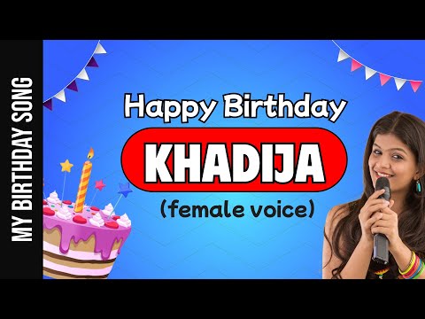 Happy Birthday Khadija - Happy Birthday Song For Khadija - Female Voice