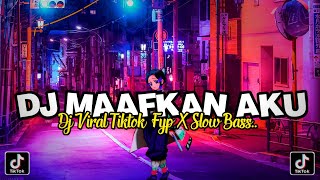 Download lagu DJ VIRAL TIKTOK TERBARU 2022 DJ MAAFKAN AKU FULL BASS mp3