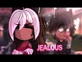 JEALOUS JEALOUS JEALOUS GIRL Not Og Gacha Meme Trend Gacha Animation