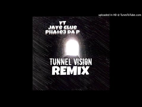 YT - Tunnel Vision Remix Feat Jaye Clue & Pha$e3 Da P