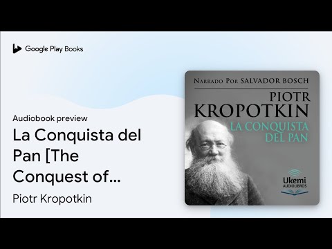 La Conquista del Pan [The Conquest of Bread] by Piotr Kropotkin · Audiobook preview