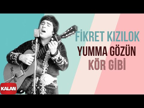 Yumma Gözün Kör Gibi - Fikret Kızılok
