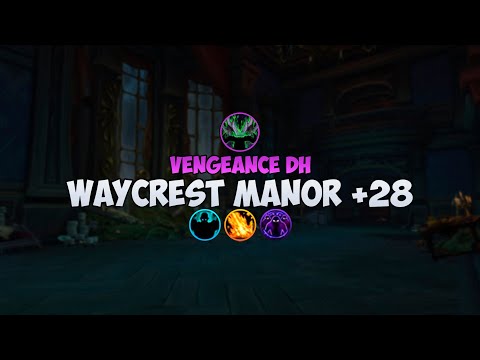 Waycrest Manor +28 | Vengeance DH | Dragonflight M+ season 3
