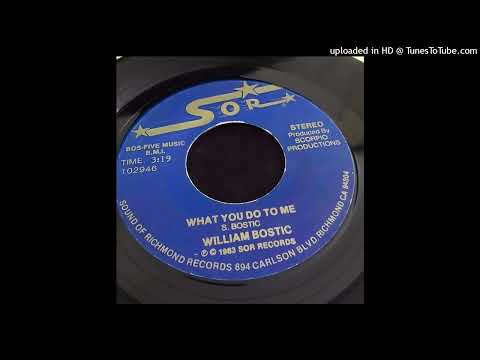 WILLIAM BOSTIC  'what you do to me'  SOR RECORDS 1983 (7')