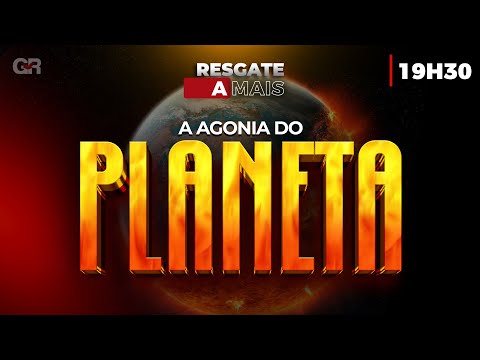 A agonia do planeta -  Resgate A+ (30/12/2025)