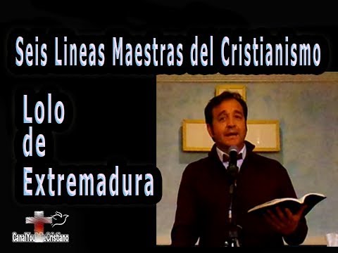 Las Seis Lineas Maestras del Cristianismo-Lolo de Extremadura-Iglesia de Oviedo