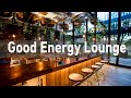 Good Energy Lounge Music With Positive Bossa Nova JAZZ For Morning & Good Mood - Happy & Sweet April