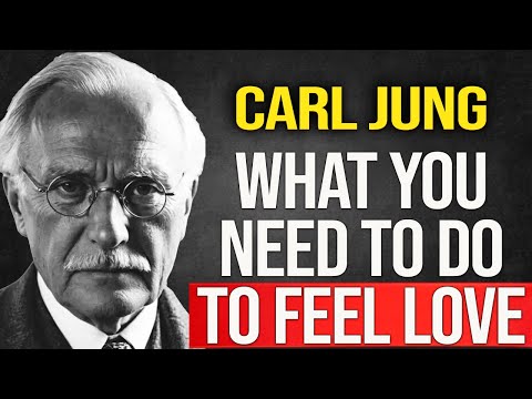 If you don't feel loved, this is what you should do - Carl Jung