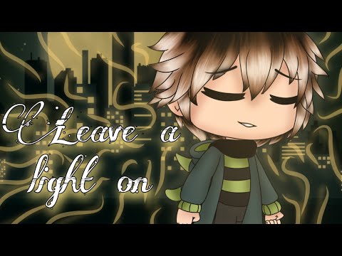 Leave a light on || Gacha Life || GLMV || Tom Walker (Read pinned comment)