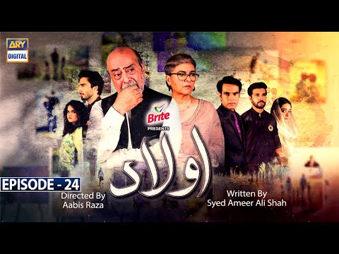 Aulaad Episode 24 | Presented by Brite | 27th Apr 2021 | ARY Digital Drama