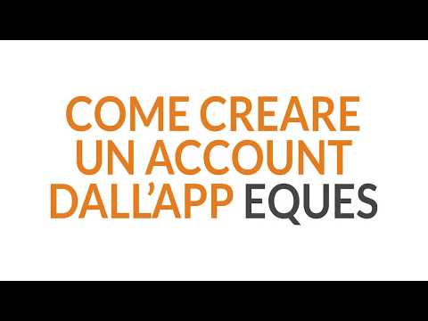 Come Creare un Account dall'applicazione Eques [VIDEO TUTORIAL]