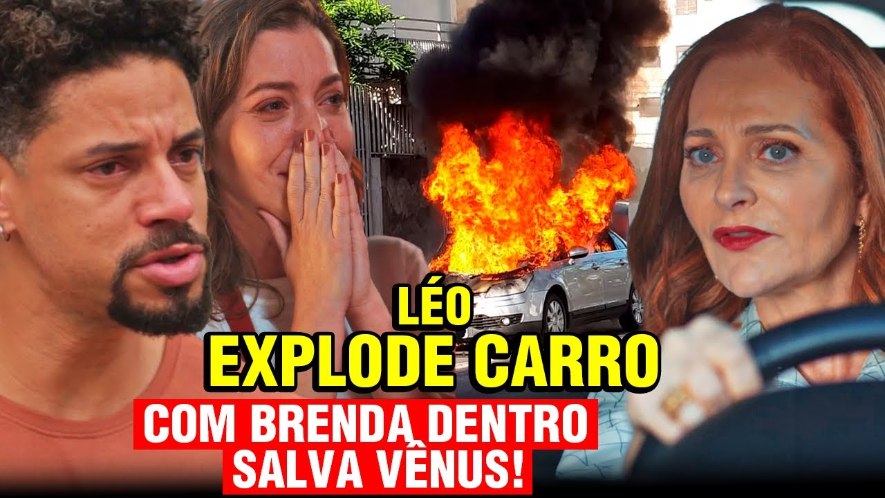 FAMÍLIA É TUDO - Léo SALVA Vênus e explode carro de Brenda - Resumo novela das sete!