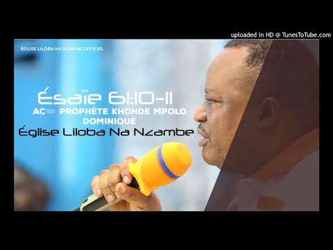 Ésaïe 61:10-11 - Prophète KHONDE MPOLO Dominique