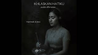 Download lagu Ikhlaskan Hatiku – Saat Hati Belajar Melepas dan Berserah | Lagu Doa & Healing Music mp3