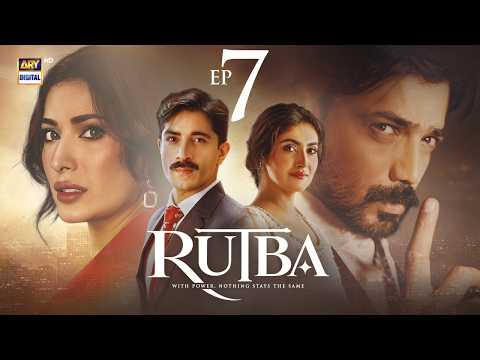 Rutba EP 7 | 27 Oct 2026 | Hiba Bukhari | Talha Chahour | Zahid Ahmed | Mehwish Hayat | ARY Digital