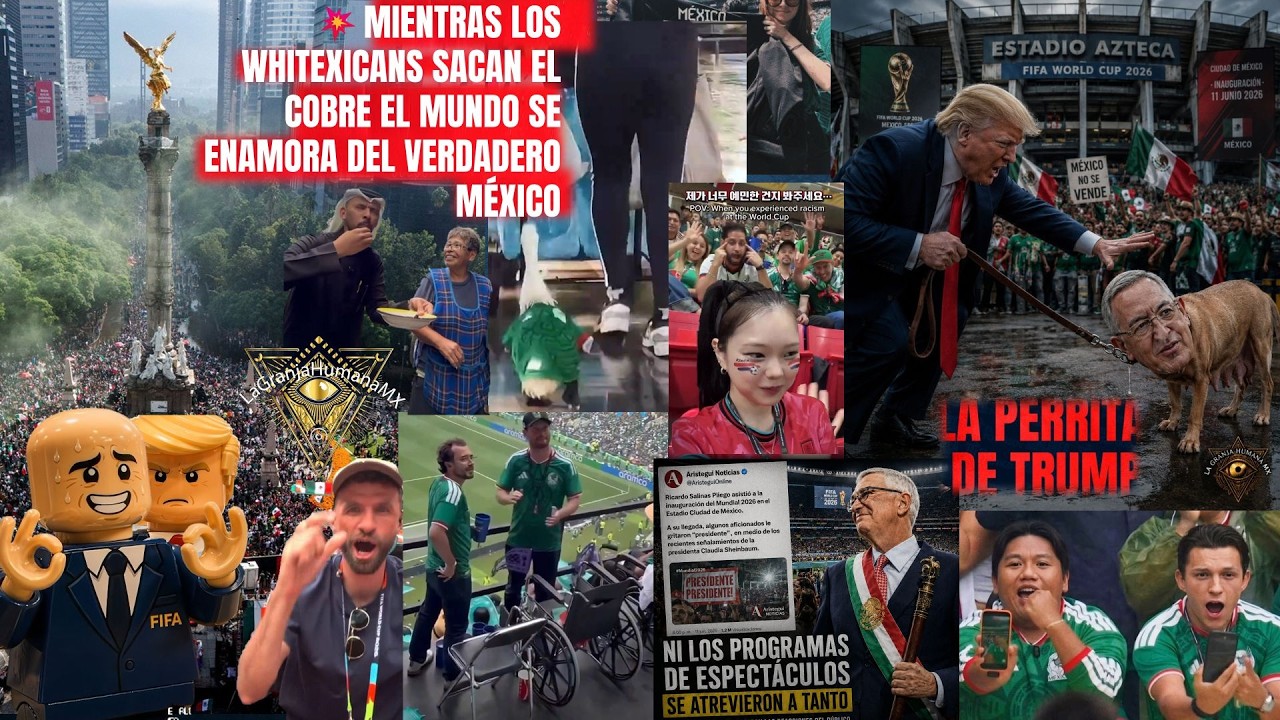 💥Mundial 2026: El Mundo se enamora del Verdadero México, Whitexicans sacan el cobre y se desinflan