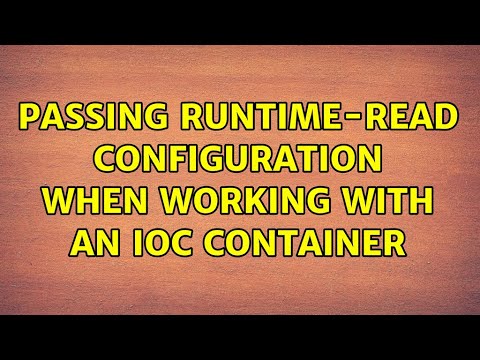 Passing runtime-read configuration when working with an IoC container (2 Solutions!!)