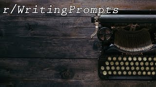 r/WritingPrompts | Three stories and writing prompts to help you get s