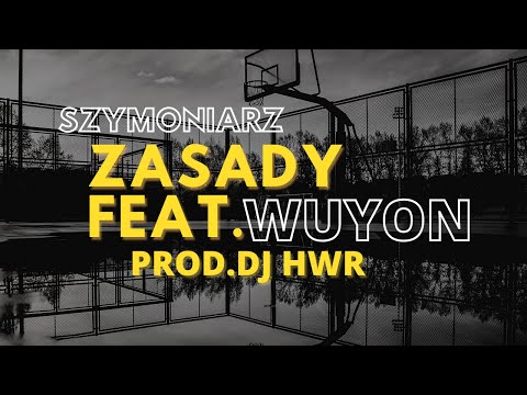 Szymoniarz - Zasady feat. Wuyon prod. DJ HWR