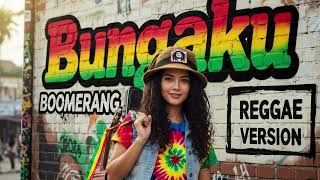 Download lagu Boomerang - BUNGAKU | Cover Reggae Version mp3 Download lagu Boomerang - BUNGAKU | Cover Reggae Version mp3